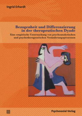 Erhardt |  Bezogenheit und Differenzierung in der therapeutischen Dyade | Buch |  Sack Fachmedien