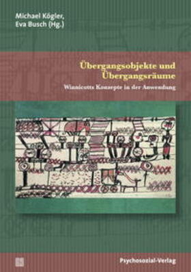 Kögler / Busch | Übergangsobjekte und Übergangsräume | Buch | 978-3-8379-2308-7 | sack.de