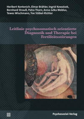 Kentenich / Brähler / Kowalcek |  Leitlinie psychosomatisch orientierte Diagnostik und Therapie bei Fertilitätsstörungen | Buch |  Sack Fachmedien
