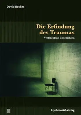 Becker |  Die Erfindung des Traumas | Buch |  Sack Fachmedien