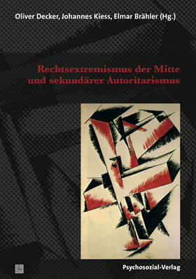 Decker / Kiess / Brähler |  Rechtsextremismus der Mitte und sekundärer Autoritarismus | Buch |  Sack Fachmedien