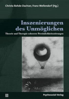 Rohde-Dachser / Wellendorf |  Inszenierungen des Unmöglichen | Buch |  Sack Fachmedien