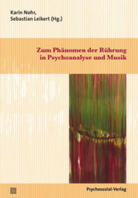 Nohr / Leikert |  Zum Phänomen der Rührung in Psychoanalyse und Musik | Buch |  Sack Fachmedien