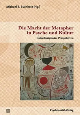 Buchholz |  Die Macht der Metapher in Psyche und Kultur | Buch |  Sack Fachmedien