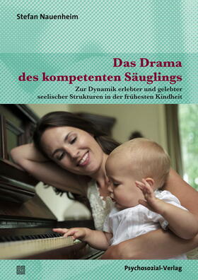 Nauenheim |  Das Drama des kompetenten Säuglings | Buch |  Sack Fachmedien