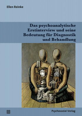 Reinke | Das psychoanalytische Erstinterview und seine Bedeutung für Diagnostik und Behandlung | Buch | 978-3-8379-2626-2 | sack.de