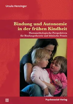 Henzinger |  Bindung und Autonomie in der frühen Kindheit | Buch |  Sack Fachmedien