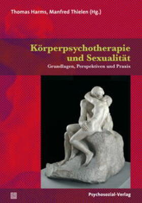 Harms / Thielen |  Körperpsychotherapie und Sexualität | Buch |  Sack Fachmedien