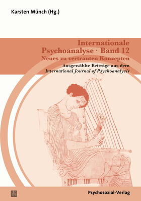 Münch |  Internationale Psychoanalyse Band 12: Neues zu vertrauten Konzepten | Buch |  Sack Fachmedien