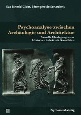 Schmid-Gloor / de Senarclens |  Psychoanalyse zwischen Archäologie und Architektur | Buch |  Sack Fachmedien