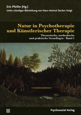 Pfeifer / Decker-Voigt / Abrahamsson |  Natur in Psychotherapie und Künstlerischer Therapie | Buch |  Sack Fachmedien