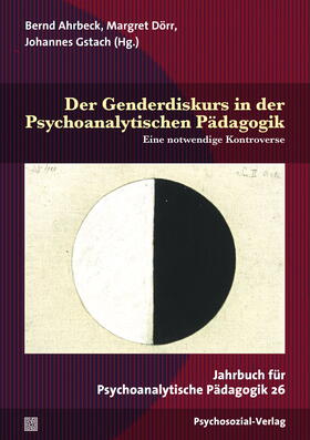 Ahrbeck / Dörr / Gstach |  Der Genderdiskurs in der Psychoanalytischen Pädagogik | Buch |  Sack Fachmedien
