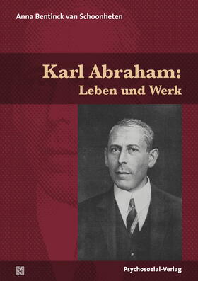 Bentinck van Schoonheten |  Bentinck Van Schoonheten, A: Karl Abraham: Leben und Werk | Buch |  Sack Fachmedien