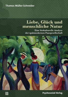 Müller-Schneider |  Liebe, Glück und menschliche Natur | Buch |  Sack Fachmedien
