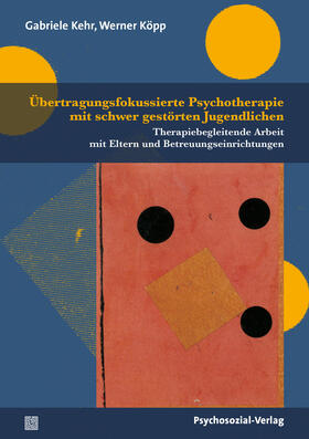 Kehr / Köpp / Gleiss |  Übertragungsfokussierte Psychotherapie mit schwer gestörten Jugendlichen | Buch |  Sack Fachmedien