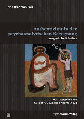 Brenman Pick / Davids / Shavit |  Authentizität in der psychoanalytischen Begegnung | Buch |  Sack Fachmedien