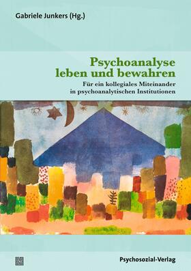 Junkers / Bolognini / Eizirik |  Psychoanalyse leben und bewahren | Buch |  Sack Fachmedien