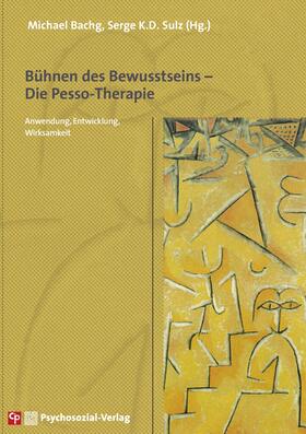 Bachg / Sulz / Pesso |  Bühnen des Bewusstseins - Die Pesso-Therapie | Buch |  Sack Fachmedien