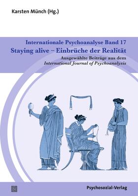 Münch |  Internationale Psychoanalyse Band 17: Staying alive - Einbrüche der Realität | Buch |  Sack Fachmedien