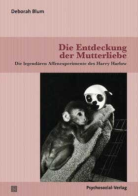 Blum |  Die Entdeckung der Mutterliebe | Buch |  Sack Fachmedien