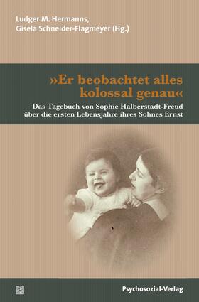 Hermanns / Schneider-Flagmeyer / Freud |  »Er beobachtet alles kolossal genau« | Buch |  Sack Fachmedien