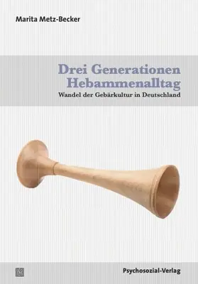 Metz-Becker |  Drei Generationen Hebammenalltag | Buch |  Sack Fachmedien