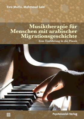 Mutlu / Said |  Musiktherapie für Menschen mit arabischer Migrationsgeschichte | Buch |  Sack Fachmedien