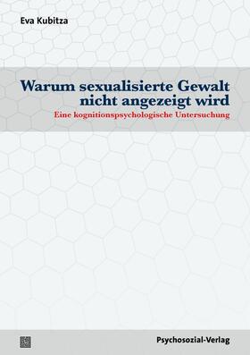 Kubitza / Böhm / Stumpe |  Warum sexualisierte Gewalt nicht angezeigt wird | Buch |  Sack Fachmedien