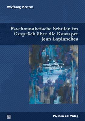 Mertens |  Psychoanalytische Schulen im Gespräch über die Konzepte Jean Laplanches | Buch |  Sack Fachmedien