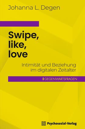 Degen |  Swipe, like, love | Buch |  Sack Fachmedien