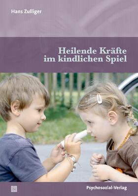 Zulliger / Fatke |  Heilende Kräfte im kindlichen Spiel | Buch |  Sack Fachmedien