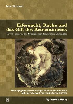 Wurmser / Wirth / Reich |  Eifersucht, Rache und das Gift des Ressentiments | Buch |  Sack Fachmedien