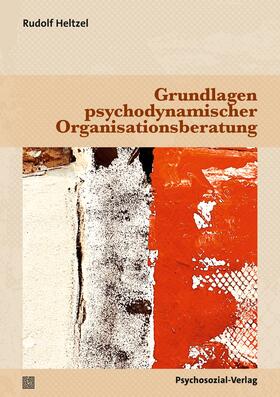 Heltzel |  Grundlagen psychodynamischer Organisationsberatung | Buch |  Sack Fachmedien