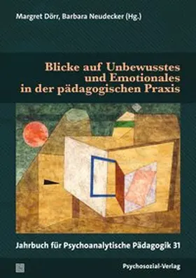 Dörr / Neudecker / Ahrbeck |  Blicke auf Unbewusstes und Emotionales in der pädagogischen Praxis | Buch |  Sack Fachmedien