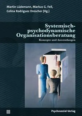 Feil / Lüdemann / Rodriguez Drescher |  Systemisch-psychodynamische Organisationsberatung | eBook | Sack Fachmedien