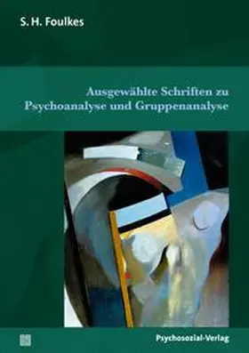 Foulkes |  Ausgewählte Schriften zu Psychoanalyse und Gruppenanalyse | eBook | Sack Fachmedien