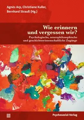 Arp / Kuller / Strauß |  Wie erinnern und vergessen wir? | eBook | Sack Fachmedien