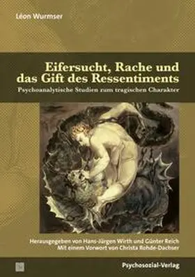 Wurmser / Wirth / Reich |  Eifersucht, Rache und das Gift des Ressentiments | eBook | Sack Fachmedien