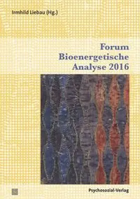 Liebau |  Forum Bioenergetische Analyse 2016 | eBook | Sack Fachmedien