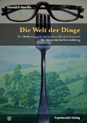 Searles / Hardt / Vaihinger |  Die Welt der Dinge | eBook | Sack Fachmedien