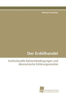 Heuterkes | Der Erdölhandel | Buch | 978-3-8381-0488-1 | sack.de