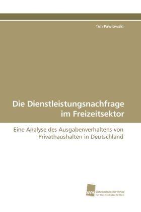 Pawlowski |  Die Dienstleistungsnachfrage im Freizeitsektor | Buch |  Sack Fachmedien