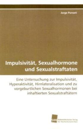 Ponseti |  Impulsivität, Sexualhormone und Sexualstraftaten | Buch |  Sack Fachmedien