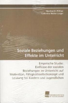 Pfiffner / Walter-Laager |  Soziale Beziehungen und Effekte im Unterricht | Buch |  Sack Fachmedien