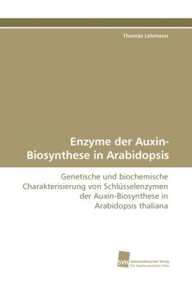 Lehmann |  Enzyme der Auxin-Biosynthese in Arabidopsis | Buch |  Sack Fachmedien