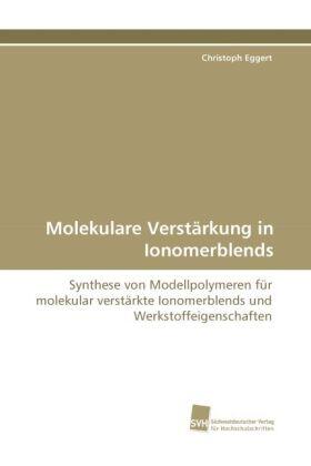 Eggert |  Molekulare Verstärkung in Ionomerblends | Buch |  Sack Fachmedien