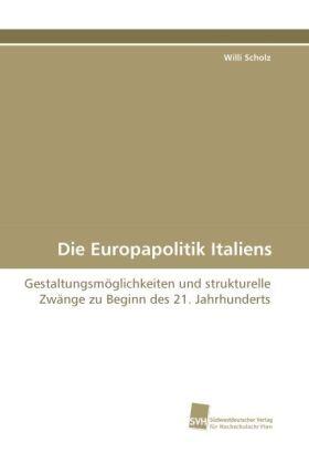 Scholz |  Die Europapolitik Italiens | Buch |  Sack Fachmedien