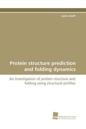 Wolff |  Protein structure prediction and folding dynamics | Buch |  Sack Fachmedien