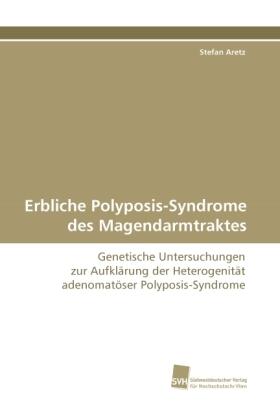 Aretz |  Erbliche Polyposis-Syndrome des Magendarmtraktes | Buch |  Sack Fachmedien