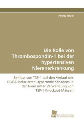 Nagel |  Die Rolle von Thrombospondin-1 bei der hypertensiven Nierenerkrankung | Buch |  Sack Fachmedien